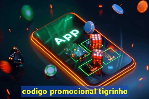 codigo promocional tigrinho